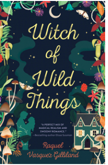 Witch of Wild Things by Raquel Vasquez Gilliland