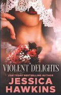 Violent Delights by Jessica Hawkins